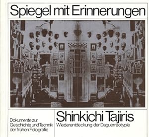 Spiegel mit Erinnerungen. Shinkichi Tajiris Wiederentdeckung der Daguerrotypie. (Met gesigneerde ...