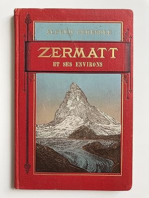 Zermatt et ses environs. Description, histoires et légendes.
