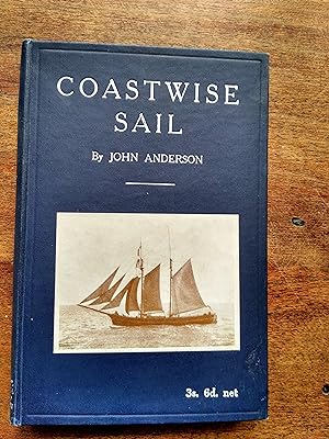 Coastwise Sail, A Record of the Schooners surviving in the British Coasting Trade, and of those l...