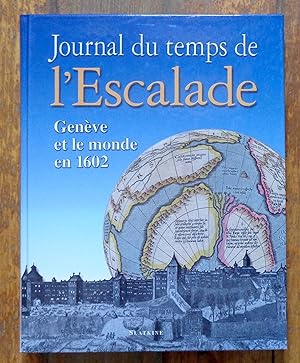 Journal du temps de l'Escalade. Genève et le monde en 1602.