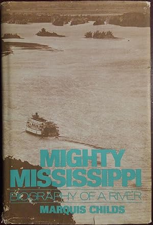 Mighty Mississippi: Biography of a River