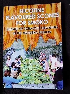 Nicotine flavoured scones for smoko : stories of tobacco growing in the Motueka region
