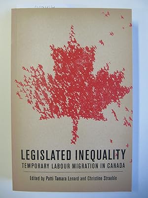 Legislated Inequality | Temporary Labour Migration in Canada