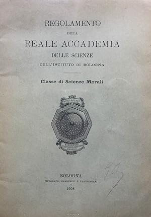 Regolamento della Reale Accademia delle scienze dell'Istituto di Bologna. Classe di Scienze morali