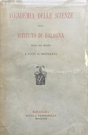 Accademia delle Scienze dello Istituto di Bologna dalla sua origine a tutto il MDCCCLXXX