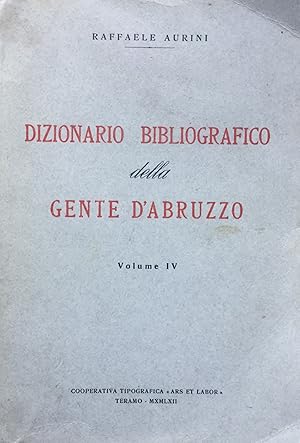 Dizionario bibliografico della gente d'Abruzzo. Vol. IV