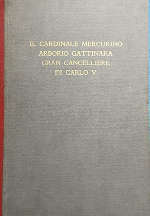 Il cardinale Mercurino Arborio Gattinara gran cancelliere di Carlo V