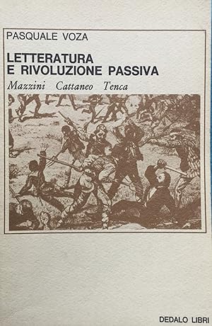 Letteratura e rivoluzione passiva. Mazzini, Cattaneo, Tenca.