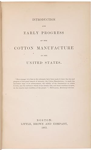 INTRODUCTION AND EARLY PROGRESS OF THE COTTON MANUFACTURE IN THE UNITED STATES