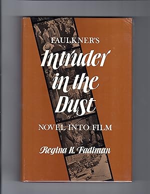 FAULKNER'S INTRUDER IN THE DUST: Novel Into Film: The Screenplay by Ben Maddow as Adapted for Fil...