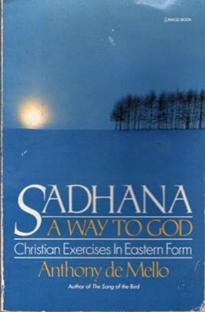 SADHANA: A WAY TO GOD: Christian Exercises in Eastern Form