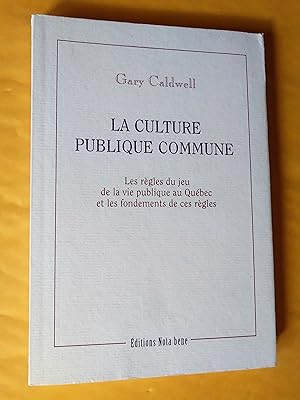 La culture publique commune. Les règles du jeu de la vie publique au Québec et les fondements de ...