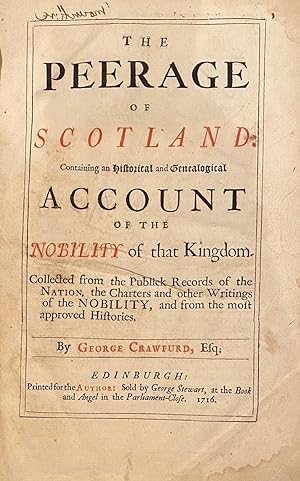 The Peerage Of Scotland Containing An Historical And Genealogical Account Of The Nobility of That...