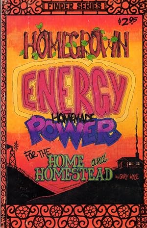 Homegrown Energy: Power for the Home and Homestead (Finders Guide Number 4)