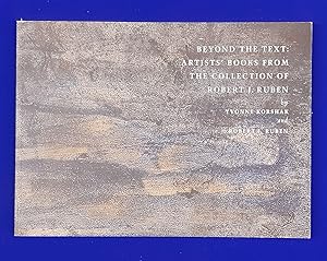Beyond the Text : Artists' Books from the Collection of Robert J. Ruben : An Exhibition at the Gr...