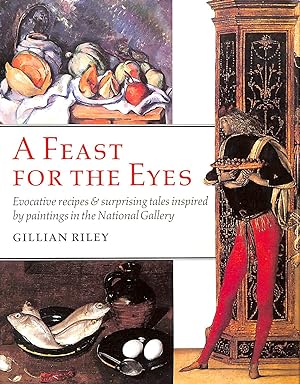 Feast for the Eyes: Evocative Recipes and Surprising Tales Inspired by Paintings in the National ...