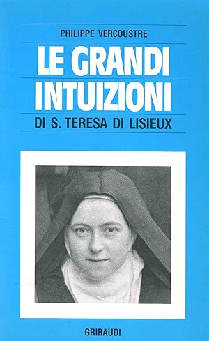 Le grandi intuizioni di S.Teresa di Lisieux