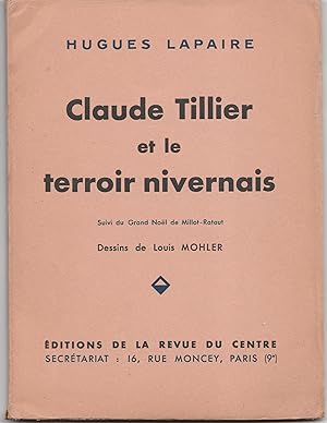 Claude Tillier et le terroir nivernais. Suivi du Grand Noël de Millot-Rataut