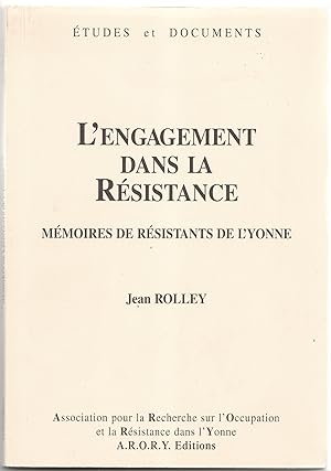 L'engagement dans la Résistance. Mémoires de résistants de l'Yonne