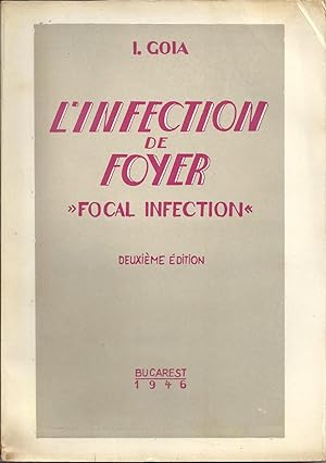 L'INFECTION DE FOYER. "Focal infection". Etiologie et physio-pathologie - Formes cliniques - Prop...