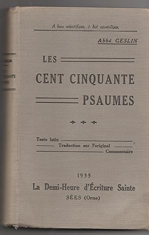 Les cent cinquante psaumes. Texte latin - Traduction sur l'original - Commentaire