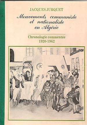 Mouvements communiste et nationaliste en Algérie. Chronologie commentée 1920-1962