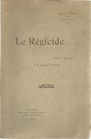 Le régicide. Etude de psychologie et de sociologie criminelle.