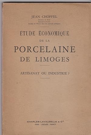 Etude économique de la porcelaine de Limoges. Artisanat ou industrie ?