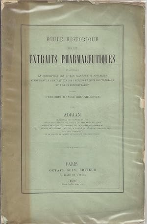 Etude historique sur les extraits pharmaceutiques comprenant la description des divers procédés e...