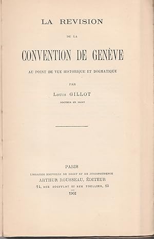 La révision de la Convention de Genève au point de vue historique et dogmatique