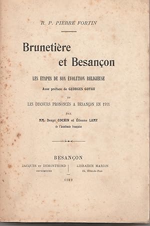 Brunetière et Besançon. Les étapes de son évolution religieuse. Discours prononcés à Besançon en ...