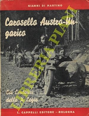 Carosello austro-ungarico coi centauri della X Legio. Diario di viaggio 29 aprile - 8 maggio 1934.