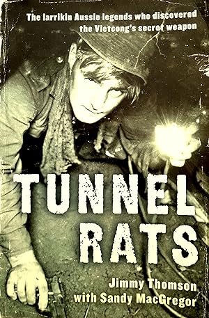 Tunnel Rats: The Larrikin Aussie Legends Who Discovered the Vietcong's Secret Weapon.