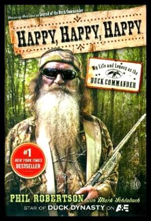 HAPPY, HAPPY, HAPPY - My Life and Legacy as the Duck Commander