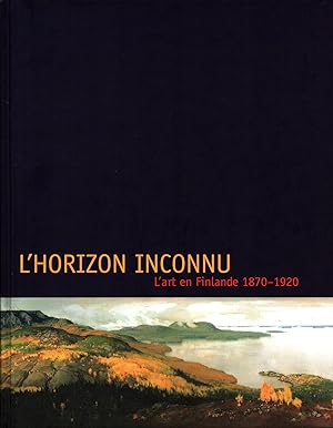 L'Horizon inconnu : L'art en Finlande 1870-1920