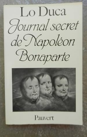 Journal secret de Napoléon Bonaparte. 1769-1869.