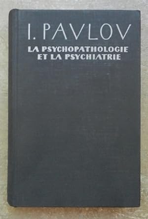 La psychopathologie et la psychatrie. Oeuvres choisies.