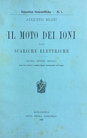 Il moto dei ioni nelle scariche elettriche. Augusto Righi 1905