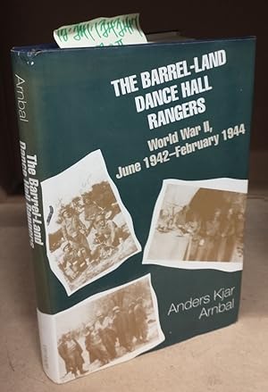 The Barrel-Land Dance Hall Rangers: World War II, June 1942-February 1944