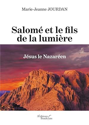 Salomé et le fils de la lumière ; Jésus le Nazaréen