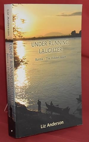 Under Running Laughter: Burma - The Hidden Heart. Signed by Author.