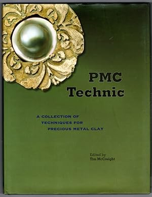 PMC Technic: A Collection of Techniques for Precious Metal Clay