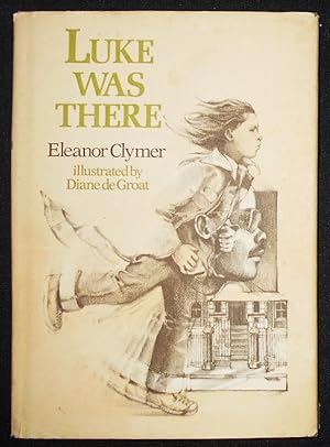 Luke Was There by Eleanor Clymer; Illustrated by Diane deGroat
