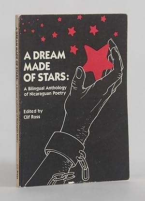 A DREAM MADE OF STARS: A Bilingual Anthology of Nicaraguan Poetry