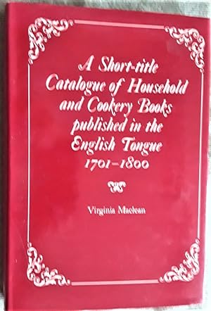 A Short-Title Catalogue of Household and Cookery Books Published in the English Tongue 1701-1800.