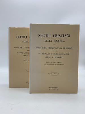 Secoli cristiani della Liguria ossia storia della metropolitana di Genova, delle diocesi di Sarza...