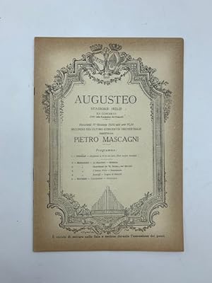 Augusteo. Stagione 1922-23. Secondo e ultimo concerto orchestrale diretto da Pietro Mascagni. Pro...