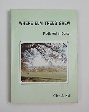 Where Elm Trees Grew: Fiddleford in Dorset