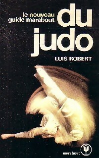 Le guide marabout du judo - Luis Robert
