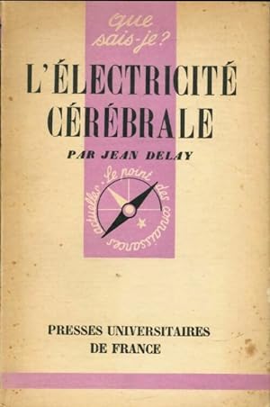 L' lectricit  c r brale - Jean Delay